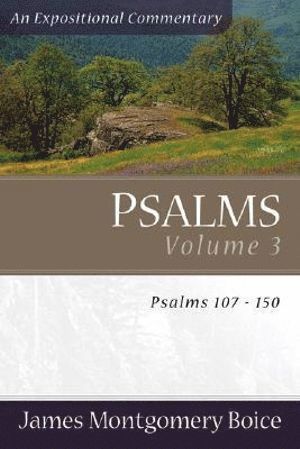 James Montgomer Boice, James Montgomery Boice - Psalms – Psalms 107–150, Häftad