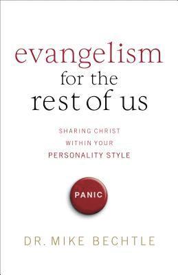Dr. Mike Bechtle, Mike Bechtle - Evangelism for the Rest of Us – Sharing Christ within Your Personality Style, Häftad