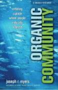 Organic Community – Creating a Place Where People Naturally Connect