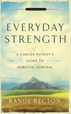 bokomslag Everyday Strength  A Cancer Patient`s Guide to Spiritual Survival