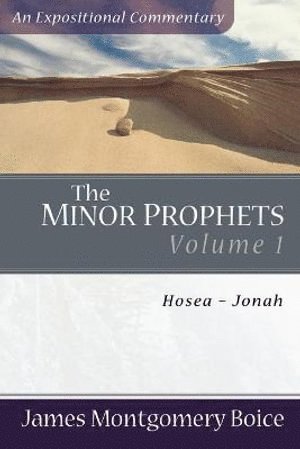 James Montgomer Boice, James Montgomery Boice - Minor Prophets – Hosea–Jonah, Häftad