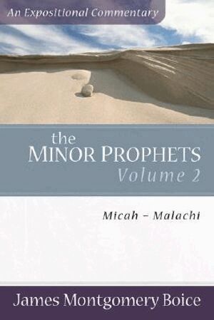 James Montgomer Boice - Minor Prophets – Micah–Malachi, Häftad
