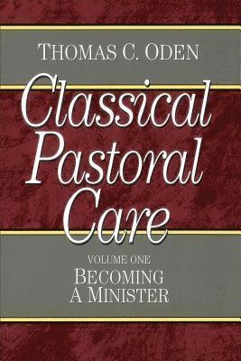 Thomas C. Oden, Thomas C Oden - Classical Pastoral Care: Becoming a Minister, Häftad