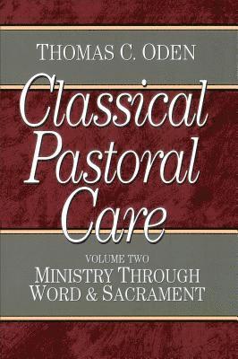 Thomas C. Oden, Thomas C Oden - Classical Pastoral Care: Ministry through Word and Sacrament, Häftad