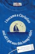 I Became a Christian and All I Got Was This Lousy T-Shirt 1