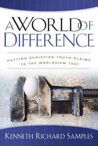 bokomslag A World of Difference - Putting Christian Truth-Claims to the Worldview Test