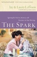 bokomslag The Spark: Igniting the Passion, Mystery and Romance in Your Marriage