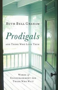 bokomslag Prodigals and Those Who Love Them - Words of Encouragement for Those Who Wait