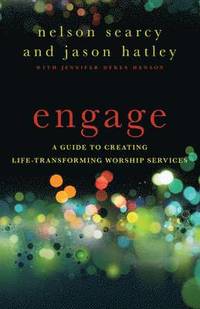 bokomslag Engage - A Guide to Creating Life-Transforming Worship Services