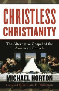 bokomslag Christless Christianity - The Alternative Gospel of the American Church
