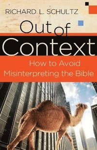 bokomslag Out of Context  How to Avoid Misinterpreting the Bible