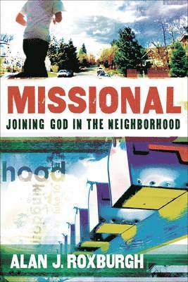 Alan J. Roxburgh, Alan J Roxburgh - Missional – Joining God in the Neighborhood, Häftad