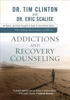 Quick–Reference Guide to Addictions and Reco – 40 Topics, Spiritual Insights, and Easy–to–Use Action Steps