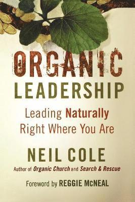 bokomslag Organic Leadership - Leading Naturally Right Where You Are