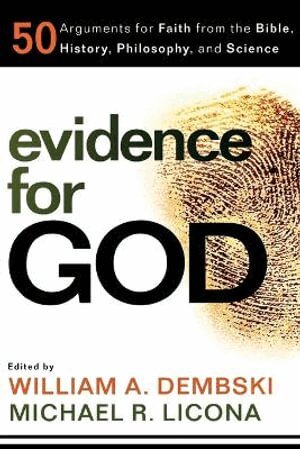 William A. Dembski, Michael R. Licona, William A. Dembski, Michael R. Licona, William A Dembski, Michael R Licona - Evidence for God – 50 Arguments for Faith from the Bible, History, Philosophy, and Science, Häftad