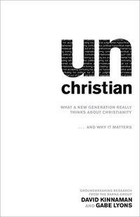 bokomslag unChristian  What a New Generation Really Thinks about Christianity...and Why It Matters