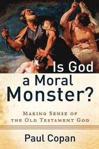 bokomslag Is God a Moral Monster?  Making Sense of the Old Testament God