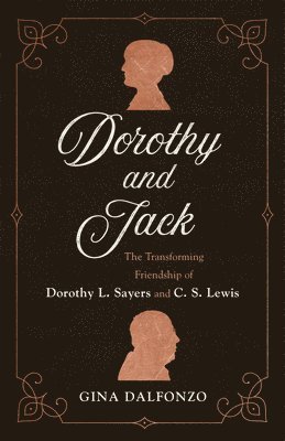 bokomslag Dorothy and Jack: The Transforming Friendship of Dorothy L. Sayers and C. S. Lewis