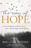 bokomslag Way of Hope, The A Fresh Perspective on Sexual Ide ntity, Same-Sex Marriage, and the Church