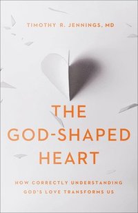 bokomslag The GodShaped Heart  How Correctly Understanding God`s Love Transforms Us