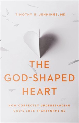 bokomslag The GodShaped Heart  How Correctly Understanding God`s Love Transforms Us