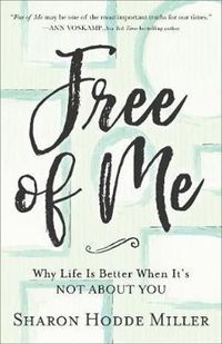 bokomslag Free of Me - Why Life Is Better When It`s Not about You
