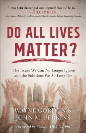 bokomslag Do All Lives Matter? - The Issues We Can No Longer Ignore and the Solutions We All Long For