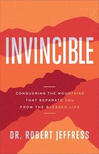 bokomslag Invincible  Conquering the Mountains That Separate You from the Blessed Life