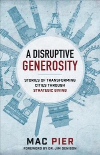 bokomslag Disruptive Generosity, A Stories of Transforming C ities through Strategic Giving