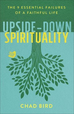 bokomslag UpsideDown Spirituality  The 9 Essential Failures of a Faithful Life