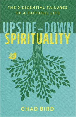 UpsideDown Spirituality  The 9 Essential Failures of a Faithful Life 1