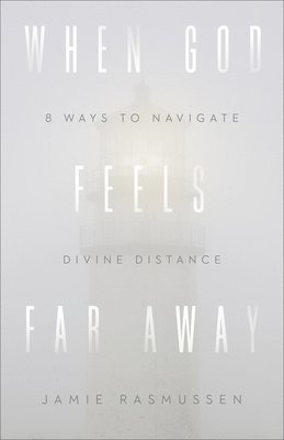 bokomslag When God Feels Far Away - Eight Ways to Navigate Divine Distance