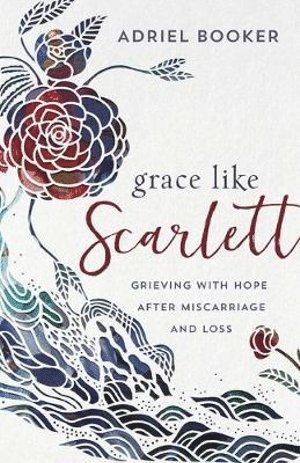 bokomslag Grace Like Scarlett - Grieving with Hope after Miscarriage and Loss