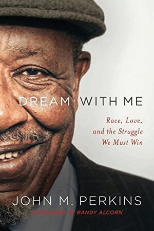 John M. Perkins, Randy Alcorn - Dream with Me – Race, Love, and the Struggle We Must Win, Häftad