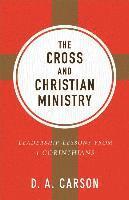 D. A. Carson, D A Carson - The Cross and Christian Ministry: Leadership Lessons from 1 Corinthians, Häftad