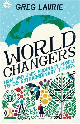 World Changers - How God Uses Ordinary People to Do Extraordinary Things 1