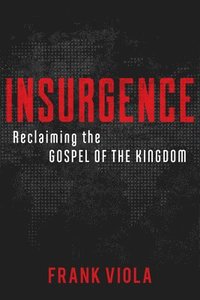 bokomslag Insurgence  Reclaiming the Gospel of the Kingdom