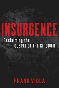 bokomslag Insurgence - Reclaiming the Gospel of the Kingdom