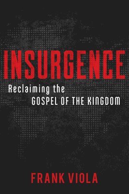 Insurgence  Reclaiming the Gospel of the Kingdom 1