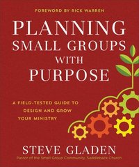 bokomslag Planning Small Groups with Purpose  A FieldTested Guide to Design and Grow Your Ministry
