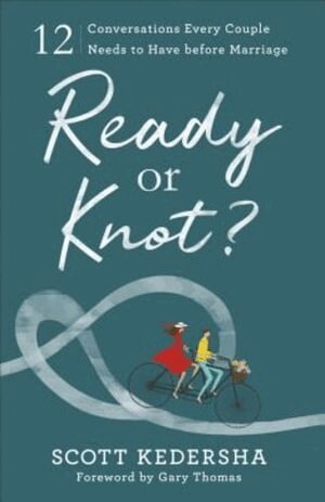Scott Kedersha, Gary Thomas - Ready or Knot? – 12 Conversations Every Couple Needs to Have before Marriage, Häftad