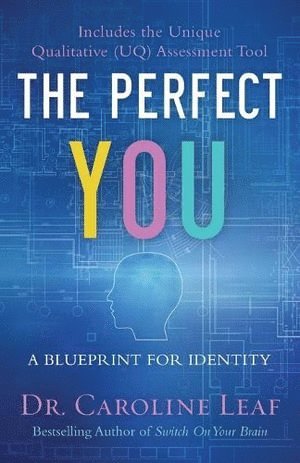 Dr. Caroline Leaf, Robert Turner, Avery Jackson, Peter Amua–quarshie, Caroline Leaf, Peter Amua-Quarshie - Perfect You – A Blueprint for Identity, Häftad