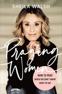 bokomslag Praying Women - How to Pray When You Don`t Know What to Say