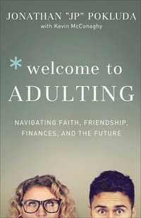 bokomslag Welcome to Adulting  Navigating Faith, Friendship, Finances, and the Future