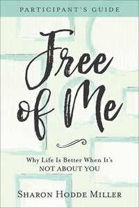 bokomslag Free of Me Participant`s Guide  Why Life Is Better When It`s Not about You