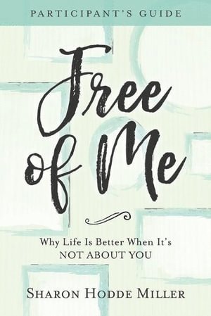bokomslag Free of Me Participant`s Guide - Why Life Is Better When It`s Not about You