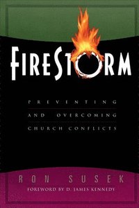 bokomslag Firestorm  Preventing and Overcoming Church Conflicts