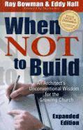 Ray Bowman, Eddy Hall - When Not to Build, Häftad