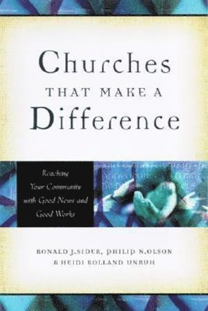 bokomslag Churches That Make a Difference - Reaching Your Community with Good News and Good Works