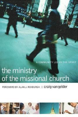 bokomslag The Ministry of the Missional Church  A Community Led by the Spirit